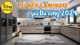 Cập nhật chi tiết tủ bếp Laminate 2024 - những lưu ý cần biết trước khi làm