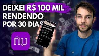 DEIXEI R$ 100 MIL NO NUBANK POR 30 DIAS | Quanto Ganhei?