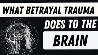 What Betrayal Trauma Does to the Brain | The Impacts of Partner Betrayal Trauma