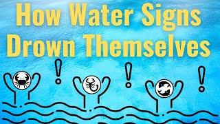 How The Water Signs Drown Themselves (Cancer, Scorpio, Pisces)