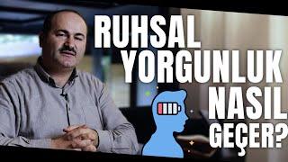 Ruh Yorgunluğundan Nasıl Kurtulabilirim? | Said Şaşmaz