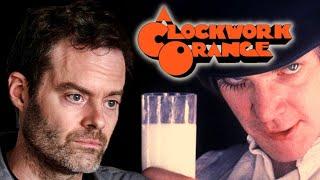 Bill Hader on A Clockwork Orange