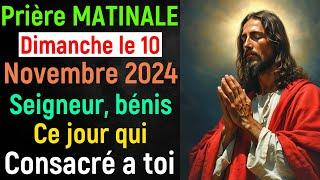  Prière du Matin - Dimanche le 10 Novembre 2024 avec Évangile du Jour et Psaumes de Bénédiction