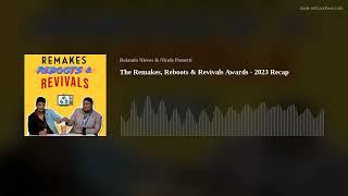 The Remakes, Reboots & Revivals Awards - 2023 Recap