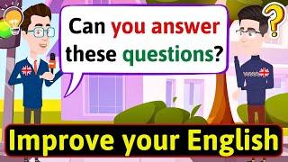 Improve English Speaking Skills (Questions in English) English Conversation Practice