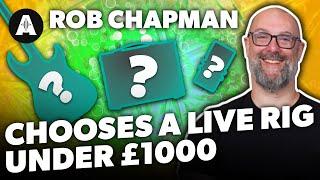 Rob Chapman Chooses a Guitar Rig for Under £1000