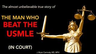 The Man Who Beat the USMLE (in Court)