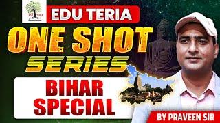 Bihar Special | One Shot Series with Praveen Sir | EduTeria