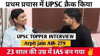 UPSC Topper Arpit Jain | RANK -279 | Upsc Topper Interview 2021| Upsc Aspirants Life, motivation