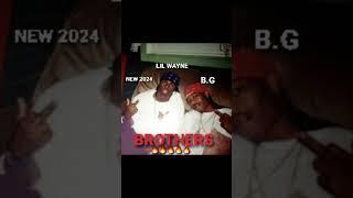 Lil Wayne & B.G - Brothers(FULL)(NEW 2024)