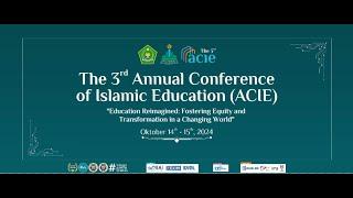 THE 3RD ACIE (ANNUAL CONFERENCE ON ISLAMIC EDUCATION) 2024