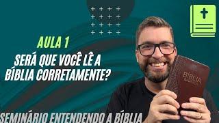 Os 10 motivos pelos quais você não entende a Bíblia - Aula 1