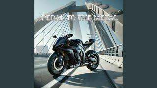 Pedal to the Metal