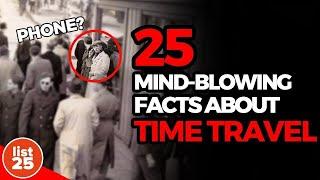 25 Mind Blowing Facts About Time Travel