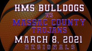 HMS Bulldogs vs Massac County Trojans  REGIONALS  3-8-21