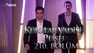 Kurtlar Vadisi Pusu 210. Bölüm Beyaz Beyaz TV FULL HD