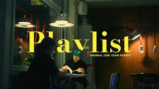 [MINIMAL PLAYLIST]  MINIMAL ONE YEAR PASSED