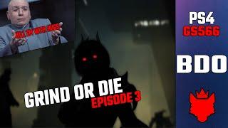 BDO PS4 | Grind or Die: Kill Them With Hugs | Episode 3