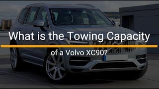 What is the Towing Capacity of a Volvo XC90?