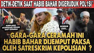 HABIB BAHAR BIN SMITH RUMAHNYA DIGERUDUK POL1SI TERNYATA KARENA CERAMAH INI!!?