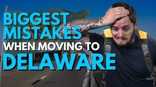 Biggest Mistakes When Moving to Delaware