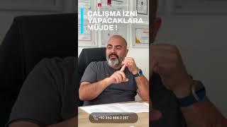 ÇALIŞMA İZNİ ALACAK OLANLARA MÜJDE ! EKİM 2024