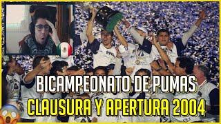  Reaccionando al BICAMPEONATO de Pumas Unam (Liga MX Apertura y Clausura 2004)  