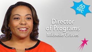 Director of Programs | Michelle Graves | 60 Seconds