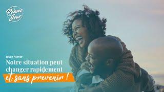 Notre situation peut changer rapidement et sans prévenir ! - La Pensée du Jour - SELAH