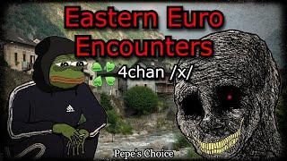 Eastern European Encounters | 4chan /x/ | Creepy Horror Stories