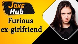 Furious ex-girlfriend | Jokes | Collection