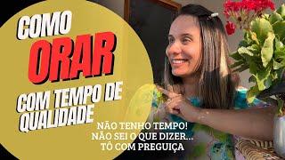 NÃO CONSIGO E NÃO SEI ORAR - COMO ORAR DA FORMA CERTA?