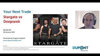 Your Next Trade Ep88 "Stargate vs Deepseek"