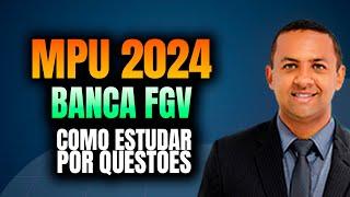 MPU FGV é COMO ESTUDAR POR QUESTÕES! 