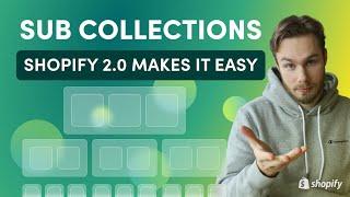 How To Create Sub Collections in Shopify 2.0 - Start Doing This Now!