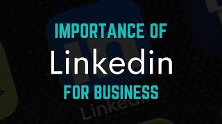 The Importance of LinkedIn for Business