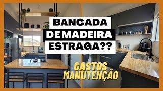 Bancada de Madeira na Cozinha Estraga? Quanto custa + manutenção