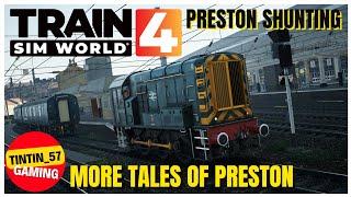 TRAIN SIM WORLD 4 | PRESTON SHUNTING - MORE TALES OF PRESTON | #TrainSimWorld4 #TSW4 #Preston