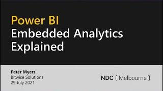 Power BI Embedded Analytics Explained - Peter Myers - NDC Melbourne 2021