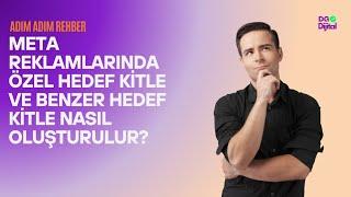 Meta Reklamlarında Özel Hedef Kitle ve Benzer Hedef Kitle Nasıl Oluşturulur? Adım Adım Rehber