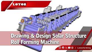 Drawing & Design Solar Structure Roll Forming Machine | Basic Roll Form Design