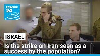 Is Israel's strike on Iran seen as a success by the Israeli population? • FRANCE 24 English