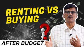 RENTING vs BUYING : Real Estate after BUDGET 2024!