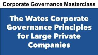 Wates Corporate Governance Principles for Large Private Companies