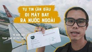 Tự tin lần đầu đi máy bay ra nước ngoài // Hướng dẫn check-in online, xuất cảnh, nhập cảnh...