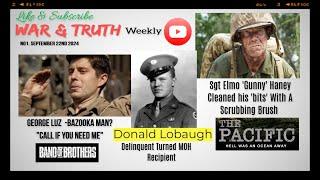 War & Truth Weekly E1 - George Luz (BOB), Elmo 'Gunny' Haney (The Pacific), Donald Lobaugh (MOH)