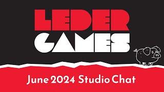 Leder Games | June 4, 2024 Studio Chat!