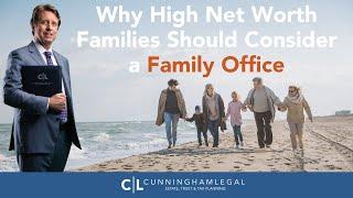 Family Office: Why High Net Worth Families Should Consider a Family Office