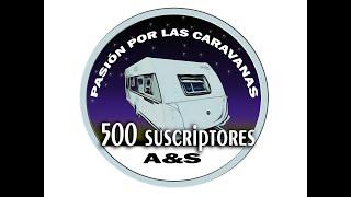 500 SUSCRIPTORES EN PASIÓN POR LAS CARAVANAS