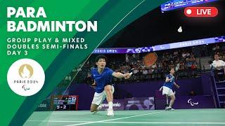 Para Badminton - Standing Singles Group Play & Mixed Doubles Semifinals | Day 3